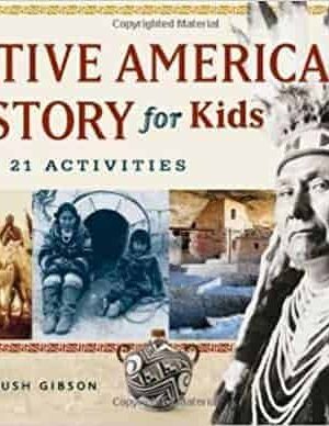 Native American History for Kids: With 21 Activities (For Kids series)