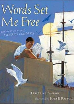 Words Set Me Free: The Story of Young Frederick Douglass