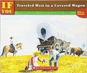 If You Traveled West In A Covered Wagon