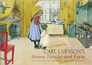 Carl Larsson's Home, Family and Farm: Paintings from the Swedish Arts and Crafts Movement