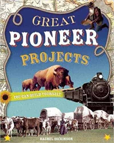 GREAT PIONEER PROJECTS: YOU CAN BUILD YOURSELF