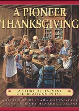 A Pioneer Thanksgiving: A Story of Harvest Celebrations in 1841