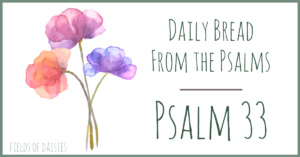 Praying the Psalms Psalm 33