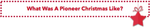 what was a pioneer christmas like