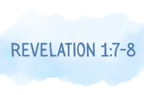 Revelation 1:7-8 Verse By Verse Bible Study